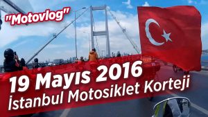 19-mayis-2016-istanbul-motosiklet-korteji-motovlog